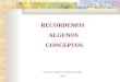 RECORDEMOS ALGUNOS CONCEPTOS Santiago College Prof. Rodrigo Bobadilla 2004