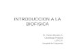 INTRODUCCION A LA BIOFISICA Dr. Carlos Morales A. Cardiólogo Pediatra U.P.C.P. Hospital de Coquimbo