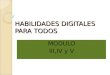 HABILIDADES DIGITALES PARA TODOS MODULO III,IV y V