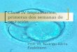Clase IV Implantación, primeras dos semanas de gestación Prof. Dr. Rodrigo Barra Eaglehurst