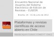 Plataformas y revistas científicas de acceso abierto en Chile Marcela Aguirre Cabrera, CONICYT - CHILE Encuentro Nacional de Usuarios del Sistema Electrónico
