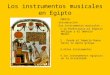 Los instrumentos musicales en Egipto ÍNDICE: -Introducción. -los instrumentos musicales : 1.la Prehistoria,el Imperio Antiguo y el Imperio Medio. 2. Desde