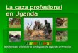 La caza profesional en Uganda Uganda in Spain Colaborador oficial de la Embajada de Uganda en Francia