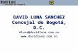 DAVID LUNA SANCHEZ Concejal de Bogotá, D.C. dluna@davidluna.com.co