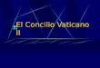 El Concilio Vaticano II. El Papa Juan XXIII convoc ó un concilio para que la Iglesia se pudiera adaptar a los tiempos que corr í an, ya que el mundo hab