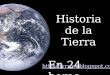 Historia de la Tierra En 24 horas 