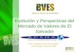 Evolución y Perspectivas del Mercado de Valores de El Salvador VIII Asamblea General de ACSDA, San Salvador, marzo de 2006
