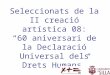 Seleccionats de la II creació artística 08: 60 aniversari de la Declaració Universal dels Drets Humans