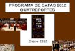 PROGRAMA DE CATAS 2012 QUATREPORTES Enero 2012 Enero 2012