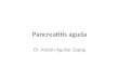 Pancreatitis aguda Dr. Rubén Aguilar Zapag. Pancreatitis aguda Es una enfermedad inflamatoria del páncreas con una incidencia variable en diferentes