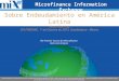 The Premier Source for Microfinance Data and Analysis Esta presentación contiene información confidencial siendo propiedad del MIX, y todos los derechos