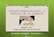 Gestión del Comportamiento Organizacional (OBM): Cultura Organizacional y Análisis de la Conducta Resumen por Jorge Everardo Aguilar Morales Asociación