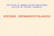 INSTITUTO DE NORMALIZACIÓN PREVISIONAL OFICINA DE RIESGOS LABORALES RIESGOS INTRAHOSPITALARIOS