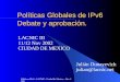 Políticas IPv6 - LACNIC- Ciudad de Mexico - Nov 2002 Políticas Globales de IPv6 Debate y aprobación. Julián Dunayevich julian@lacnic.net LACNIC III 11/12