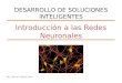 Introducción a las Redes Neuronales Mg. Samuel Oporto Díaz DESARROLLO DE SOLUCIONES INTELIGENTES