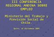 III CONFERENCIA REGIONAL ANDINA SOBRE EMPLEO Ministerio del Trabajo y Previsión Social de Chile. Quito, 14 diciembre 2006