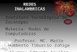 REDES INALAMBRICAS Instituto Tecnológico de Zacatepec Materia: Redes de Computadoras Profesor: MC. Mario Humberto Tiburcio Zúñiga Alumno: Edmundo Aguilar