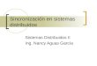 Sincronización en sistemas distribuidos Sistemas Distribuidos II Ing. Nancy Aguas García
