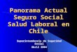 Panorama Actual Seguro Social Salud Laboral en Chile Superintendencia de Seguridad Social Abril 2004