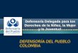 Defensoría Delegada para los Derechos de la Niñez, la Mujer y la Juventud DEFENSORÍA DEL PUEBLO COLOMBIA