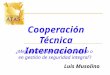 Cooperación Técnica Internacional ¿Mejoramiento en infraestructura o en gestión de seguridad integral? Luis Musolino