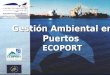 Gestión Ambiental en Puertos ECOPORT. Contribución de los Puertos a la Sostenibilidad