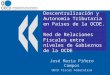 Descentralización y Autonomía Tributaria en Países de la OCDE. Red de Relaciones Fiscales entre niveles de Gobiernos de la OCDE José Maria Piñero Campos