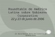 Roundtable de América Latina sobre Gobierno Corporativo 22 y 23 de junio de 2006 Dr. Nora Ramos, Bolsa de Comercio de Buenos Aires
