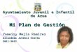 Ayuntamiento Juvenil e Infantil de Azua Mi Plan de Gestión Yomeiry Mejia Ramírez Alcaldeza Juvenil Electa 2011-2013