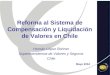 Reforma al Sistema de Compensación y Liquidación de Valores en Chile Hernán López Bohner Superintendencia de Valores y Seguros Chile Mayo 2004