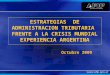 ESTRATEGIAS DE ADMINISTRACION TRIBUTARIA FRENTE A LA CRISIS MUNDIAL EXPERIENCIA ARGENTINA Octubre 2009