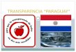 TRANSPARENCIA PARAGUAY. 1.-CONTROL INTERNO VS. CONTROL EXTERNO 2.-PARTICIPACION CIVIL EN EL CICLO PRESUPUESTARIO 3.-TRANSPARENCIA DE DATOS PRESUPUESTARIOS