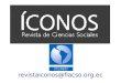 Revistaiconos@flacso.org.ec. ICONOS. Revista de Ciencias Sociales ÍCONOS es la revista especializada de la Facultad Latinoamericana de Ciencias Sociales