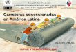 1 Carreteras concesionadas en América Latina CEPAL, 3 DE DICIEMBRE, 2003 TALLER DE TRABAJO EXPERIENCIAS REGIONALES EN LA CONCESION DE OBRAS DE INFRAESTRUCTURA