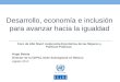 Desarrollo, economía e inclusión para avanzar hacia la igualdad Foro de Alto Nivel: Autonomía Económica de las Mujeres y Políticas Públicas. Hugo Beteta