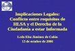 Implicaciones Legales: Conflicto entre requisítos de HLSA y el Derecho de la Ciudadanía a estar Informada Lcda Elsa Jiménez de Colón 13 de octubre de 2006