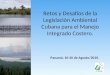 Retos y Desafíos de la Legislación Ambiental Cubana para el Manejo Integrado Costero. Panamá, 10-20 de Agosto/2010