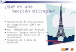¿Qué es una Sección Bilingüe? Aprendizaje de disciplinas no lingüísticas (DNL) en francés. Uso PROGRESIVO del francés. Francés: lengua vehicular y de aprendizaje