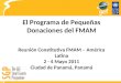 El Programa de Pequeñas Donaciones del FMAM Reunión Constitutiva FMAM – América Latina 2 - 4 Mayo 2011 Ciudad de Panamá, Panamá