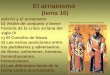 El arrianismo (tema 16) San Atanasio y San Cirilo de Alejandría a)Arrio y el arrianismo b) Visión de conjunto y breve historia de la crisis arriana del