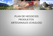 PLAN DE NEGOCIOS PRODUCTOS ARTESANALES (CHULLOS)