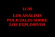 11-M LOS ANÁLISIS POLICIALES SOBRE LOS EXPLOSIVOS