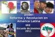 Estrategias para tomar el poder: Reforma y Revolucion en America Latina IIRE Escuela de Jovenes 2011