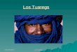 Charlotte Ebert Los Tuaregs. Charlotte Ebert Los Tuaregs Contenido ¿Quiénes son los tuaregs? ¿Quiénes son los tuaregs? ¿Dónde viven los tuaregs? ¿Dónde