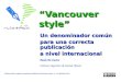 Vancouver style Un denominador común para una correcta publicación a nivel internacional Paola De Castro Istituto Superiore di Sanità, Roma Ambiente y