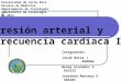Presión arterial y frecuencia cardiaca II Integrantes: Josué Beita J A90866 Wendy Granados G A52532 Jonathan Montero O A84101 Karolina Rojas N A95462 Universidad