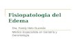 Fisiopatologia del Edema Dra. Faridy Helo Guzmán Médico Especialista en Geriatría y Gerontología