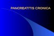 PANCREATITIS CRONICA. Definición Pancreatitis crónica es una enfermedad inflamatoria del páncreas que resulta en cambios estructurales permanentes y que