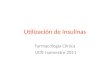 Utilización de Insulinas Farmacología Clínica UCR-I semestre 2011