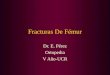 Fracturas De Fémur Dr. E. Pérez Ortopedia V Año-UCR